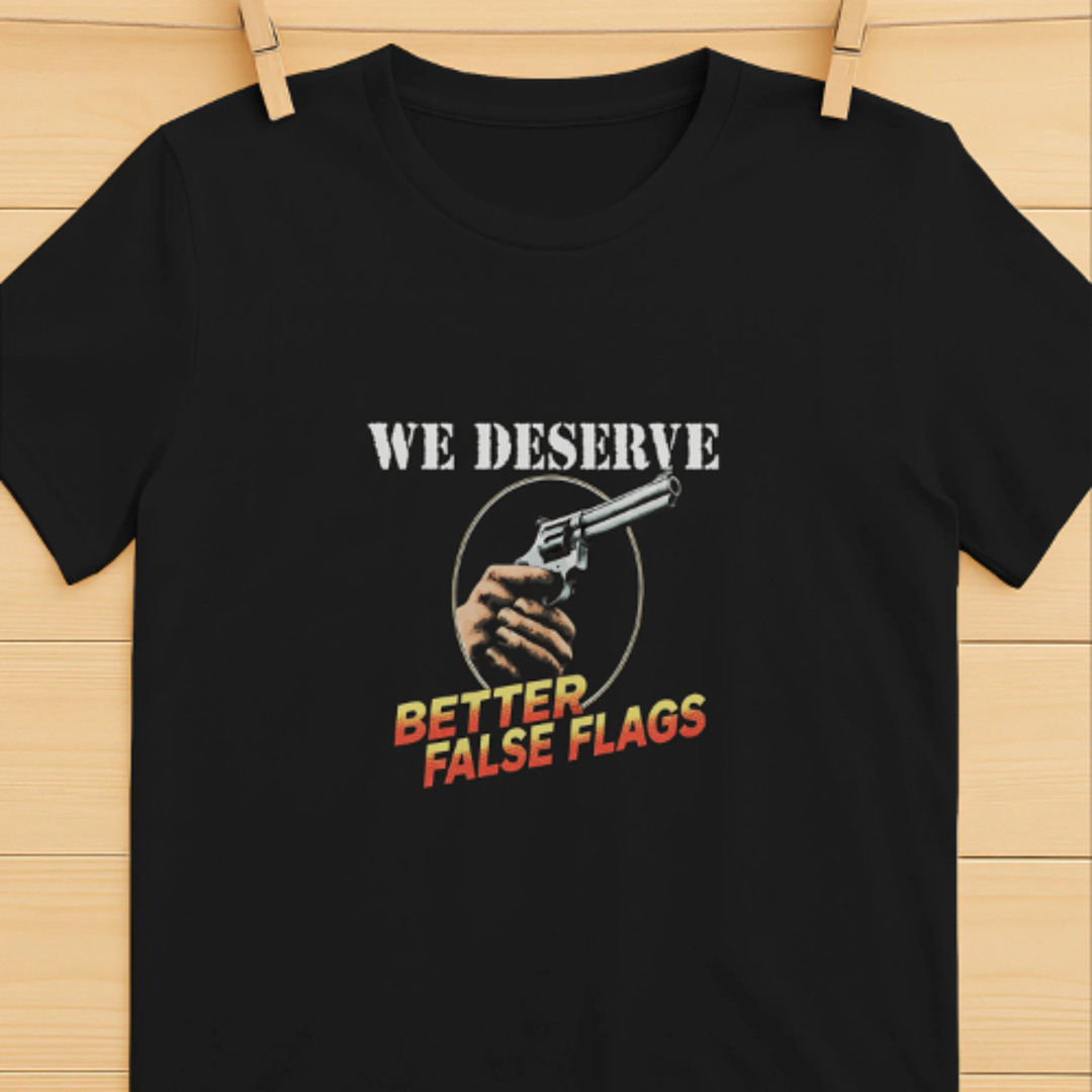 Stream We Deserve Better False Flags Shirt by printreefy Shop | Listen ...
