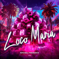 RISKY033: Mitchell Frederick - Loco Maria