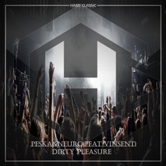 Peska & Neuro Feat Vinsent - Dirty Pleasure