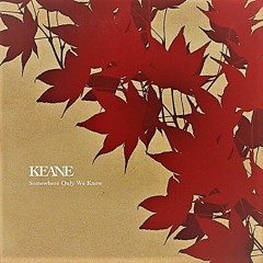 Keane - Somewhere Only We Know Sped To 1.22 W Reverb