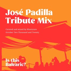 Is This Balearic? - José Padilla Tribute Mix