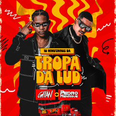 10 MINUTINHOS DA TROPA DA LUD (LIGHT) DJ GIIAN E DJ PEDRO HENRIQUE
