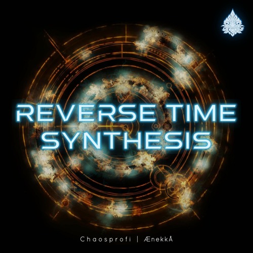 Chaosprofi, Anekko - Reverse Time Synthesis ★ Free Download ★ by Psy Recs 🕉