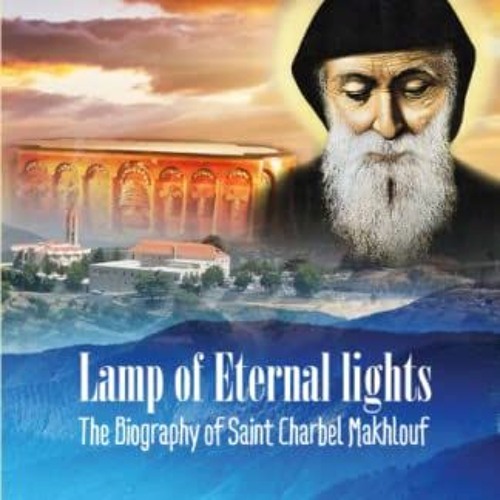 +[ Lamp of Eternal Lights, The Biography of Saint Charbel Makhlouf, 1828-1898  +Digital[