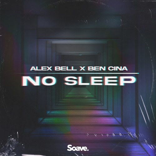 Alex Bell & Ben Cina - No Sleep