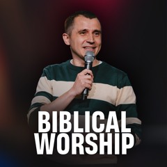 Biblical Worship // Calin Ciupe