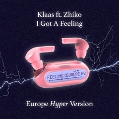 Klaas ft. Zhiko - I Got A Feeling (Europe Hyper Version)