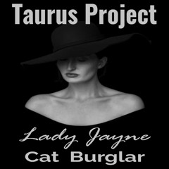 Taurus Project - Lady Jayne Cat Burglar