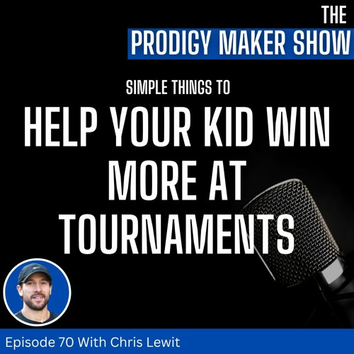 Simple Things To Help Your Kid Win More At Tournaments. Episode 70 Prodigy Maker Show