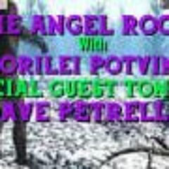 The Angel Rock With  Lorilei Potvin & Guest Dave Petrella