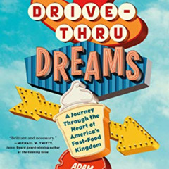 [Access] EPUB 💓 Drive-Thru Dreams: A Journey Through the Heart of America's Fast-Foo