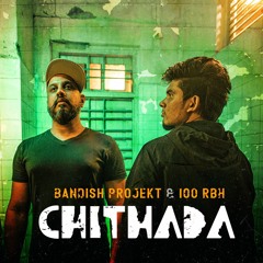 Bandish Projekt & 100 RBH - Chithada
