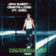 JOHN SUMMIT - CRYSTALLIZED (WAREHAUS11 REMIX) - DL FOR UNFILTERED VOCAL