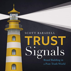 GET EPUB 📒 Trust Signals: Brand Building in a Post-Truth World by  Scott Baradell,Ja