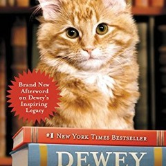 [VIEW] [EPUB KINDLE PDF EBOOK] Dewey: The Small-Town Library Cat Who Touched the Worl