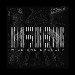 MAIN SNIFFER ENGINEER X NOUS- WILL AND OVERLAP