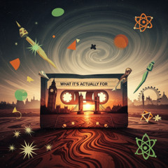 WHAT IT'S ACTUALLY FOR