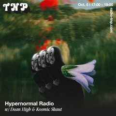 Hypernormal Radio w/ Dean High & Kosmic Skaut @ Radio TNP 06.10.2023