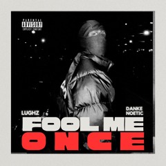LuGhz - Fool Me Once (Prod. Danke Noetic)