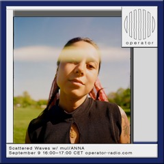Scattered Waves w/ mul/ANNA - 9th September 2025