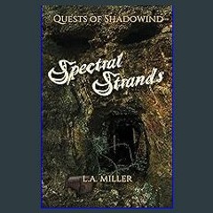 Read ebook [PDF] 🌟 Spectral Strands (Quests of Shadowind Book 4) Pdf Ebook