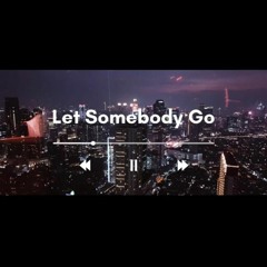 Let Somebody Go - Coldplay x Selena Gomez (cover)