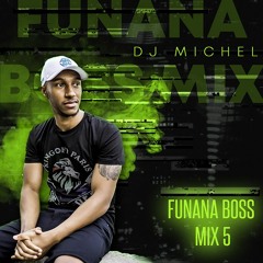 DJ MICHEL [RMFMLY]- FUNANA BOSS MIX VOL 5 [2020]