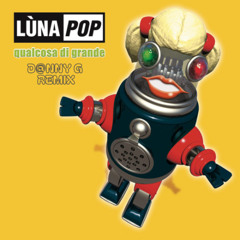 Lùnapop - Qualcosa Di Grande (D@nny G Afro Rmx)