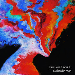 Elias Doré & Anni Yu - Sie berührt mich