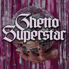 ghetto superstar