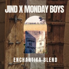 Jind Kadh Ke x Monday Boys - Enchantika Blend (Copyright Filter- DL for full version)