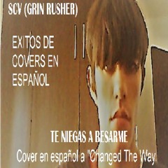 Te Niegas A Besarme (cover a "Changed The Way You Kiss Me" de Example)
