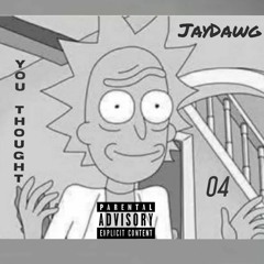 Jay-Dawg - You Thought ft. 04 Prod. TAKTIKAL