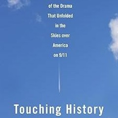 @% Touching History: The Untold Story of the Drama That Unfolded in the Skies Over America on 9