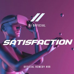OFFICIAL REMEDY #09 - SATISFACTION