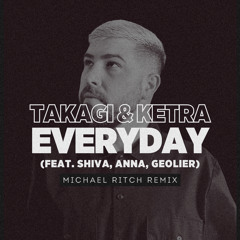 Takagi & Ketra - EVERYDAY (feat. Shiva, ANNA, Geolier)(Michael Ritch Remix)