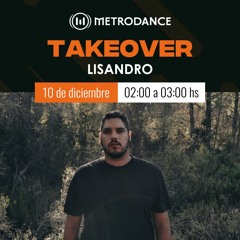 Metrodance pres. Lisandro @ Takeover Diciembre 23´