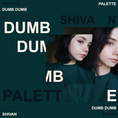 shivan - 'DUMB DUMB' [2017]