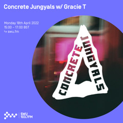 Concrete Jungyals w/ Gracie T 18TH APR 2022