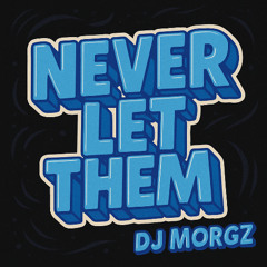 Never Let Them