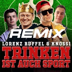 Lorenz Büffel & Knossi - Trinken Ist auch Sport (FAVY & NEGGDAVE Remix)