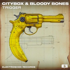 Citybox & Bloody Bones - Trigger
