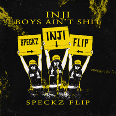 INJI - BOYS AIN'T SHIT (SPECKZ FLIP)