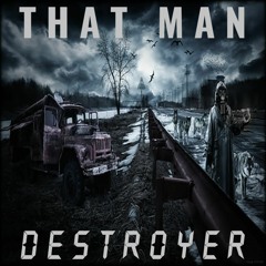 That Man - Destroyer