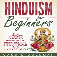 ACCESS PDF 📬 Hinduism for Beginners: The Ultimate Guide to Hindu Gods, Hindu Beliefs