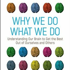 View EBOOK EPUB KINDLE PDF Why We Do What We Do: Understanding Our Brain to Get the Best Out of Ours