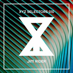 XYZ Selectors 010 - Jim Rider