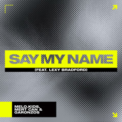 Say My Name (feat. Lexy Bradford)