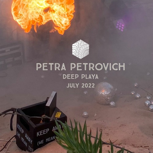 Petra Petrovich - Deep Playa July 2022
