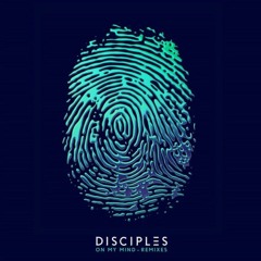 Disciples - On My Mind (Jaku Remix)